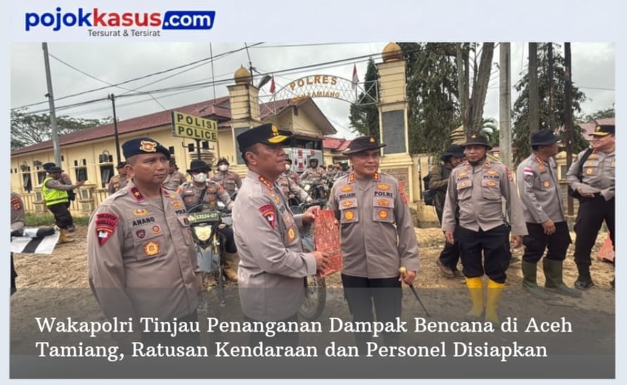 Wakapolri Tinjau Penanganan Dampak Bencana di Aceh Tamiang, Ratusan Kendaraan dan Personel Disiapkan