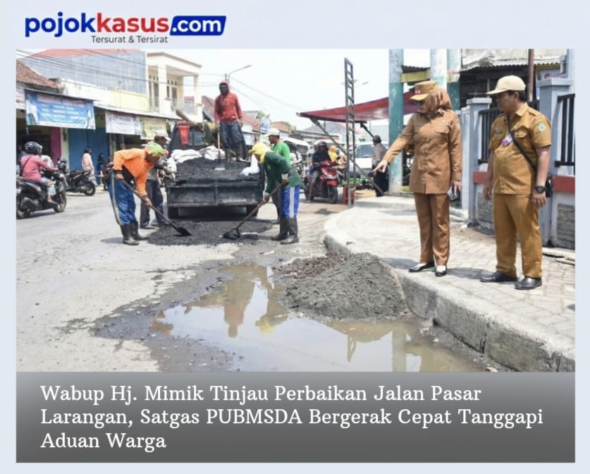 Wabup Hj. Mimik Tinjau Perbaikan Jalan Pasar Larangan, Satgas PUBMSDA Bergerak Cepat Tanggapi Aduan Warga